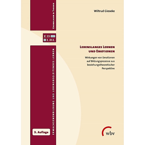 Lebenslanges Lernen und Emotionen / Erwachsenenbildung und lebensbegleitendes Lernen - Grundlagen & Theorie Bd.9, Wiltrud Gieseke