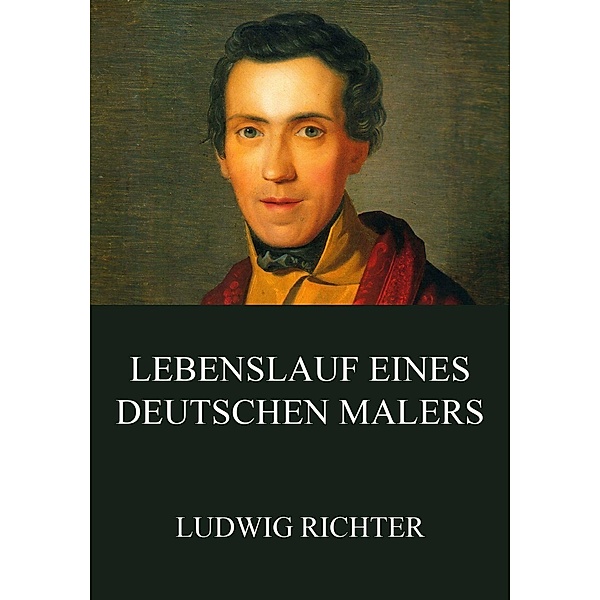 Lebenslauf eines deutschen Malers, Ludwig Richter