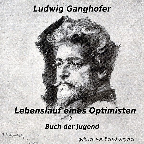Lebenslauf eines Optimisten - 2 - Lebenslauf eines Optimisten, Ludwig Ganghofer