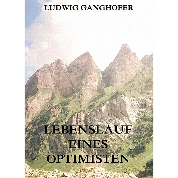 Lebenslauf eines Optimisten, Ludwig Ganghofer