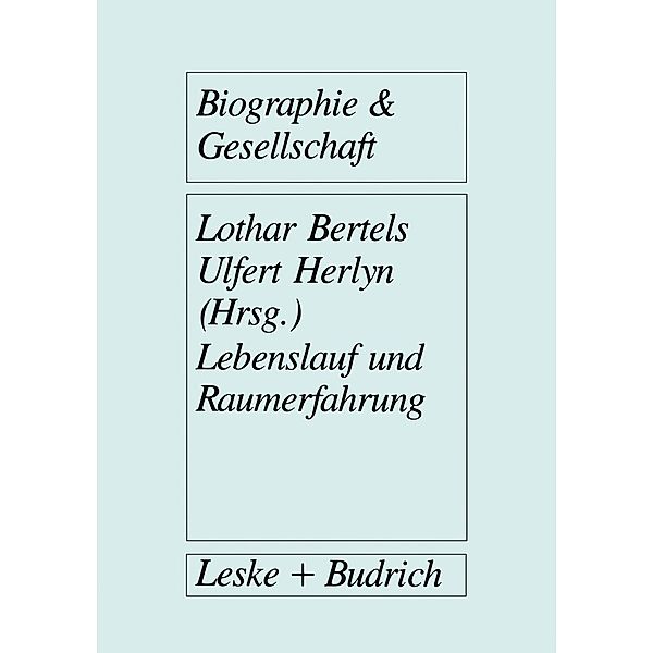 Lebenslauf und Raumerfahrung / Biographie & Gesellschaft Bd.9