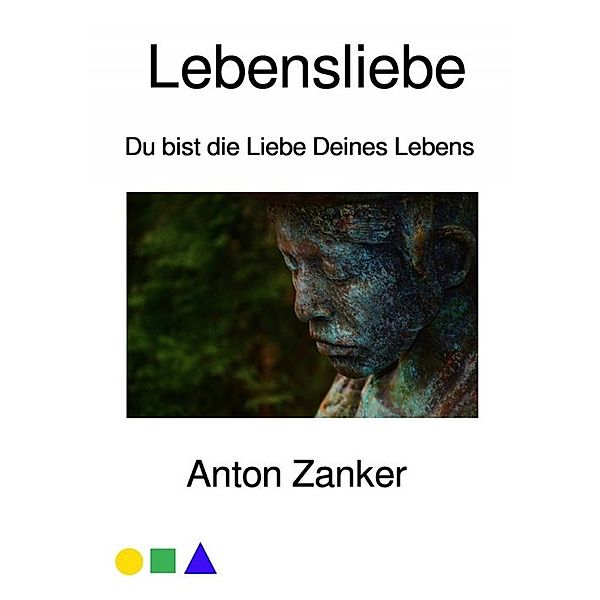 Lebensliebe, Anton Zanker