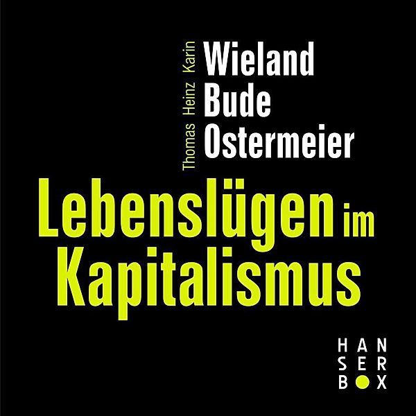 Lebenslügen im Kapitalismus, Karin Wieland, Heinz Bude, Thomas Ostermeier