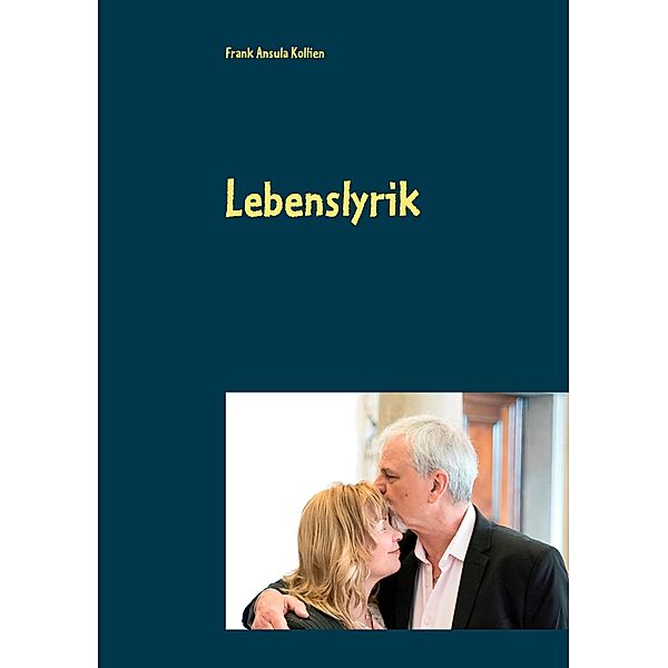 Lebenslyrik, Frank Ansula Kollien