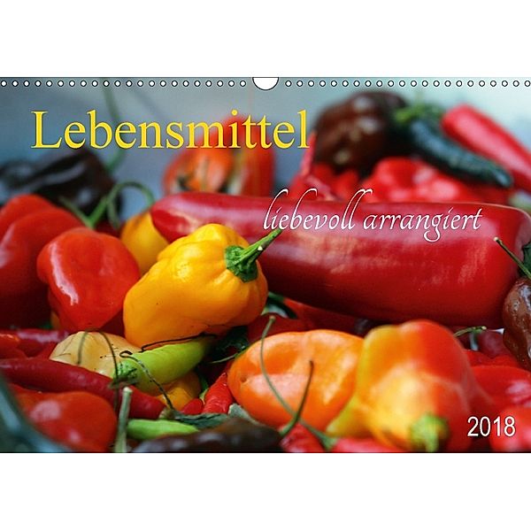 Lebensmittel liebevoll arrangiert (Wandkalender 2018 DIN A3 quer), SchnelleWelten