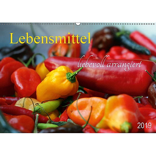 Lebensmittel liebevoll arrangiert (Wandkalender 2019 DIN A2 quer), SchnelleWelten