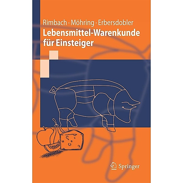 Lebensmittel-Warenkunde für Einsteiger / Springer, Gerald Rimbach, Jennifer Möhring, Helmut F. Erbersdobler