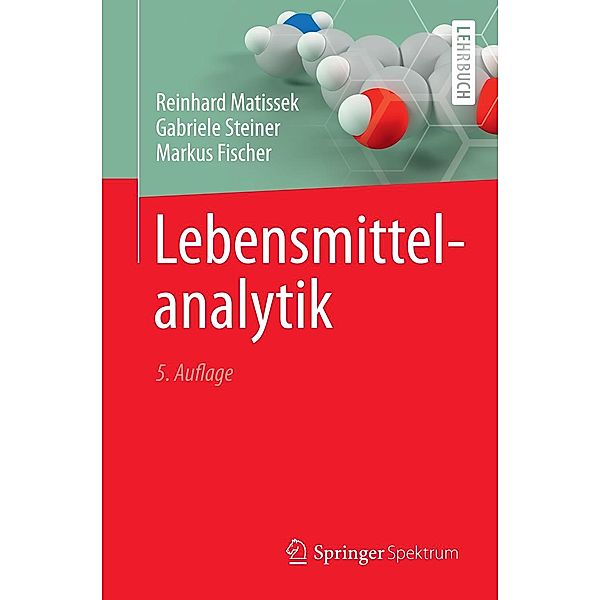 Lebensmittelanalytik / Springer-Lehrbuch, Reinhard Matissek, Gabriele Steiner, Markus Fischer