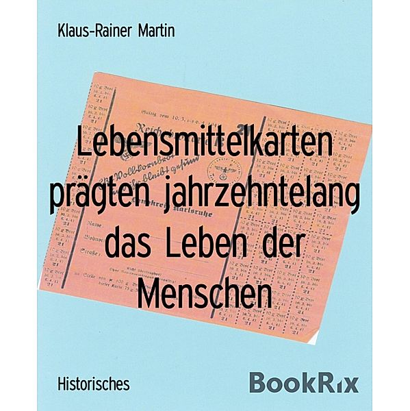 Lebensmittelkarten prägten jahrzehntelang das Leben der Menschen, Klaus-Rainer Martin