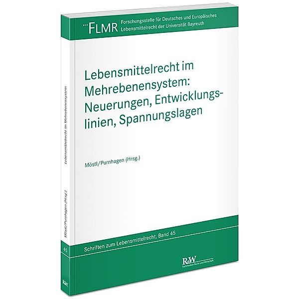 Lebensmittelrecht im Mehrebenensystem: Neuerungen, Entwicklungslinien, Spannungslagen