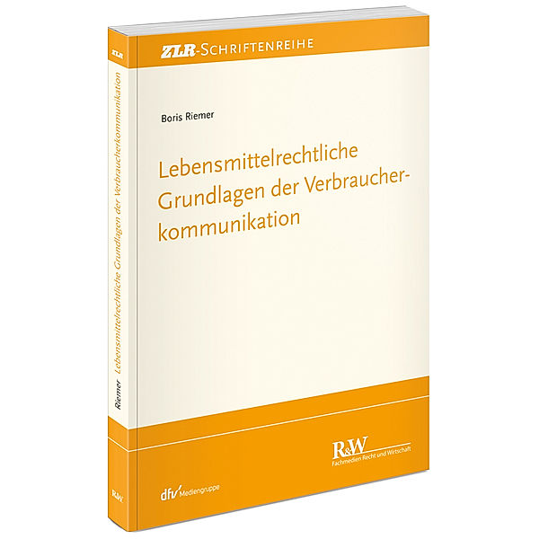 Lebensmittelrechtliche Grundlagen der Verbraucherkommunikation, Boris Riemer