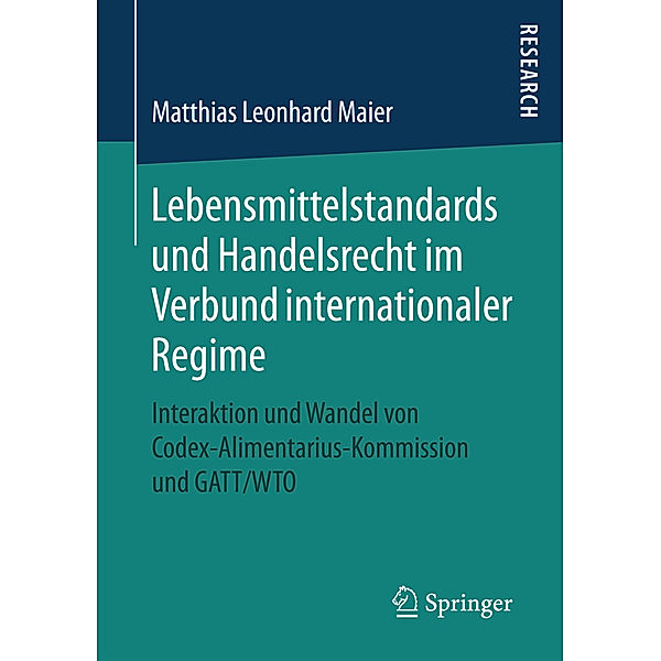 Lebensmittelstandards und Handelsrecht im Verbund internationaler Regime, Matthias Leonhard Maier