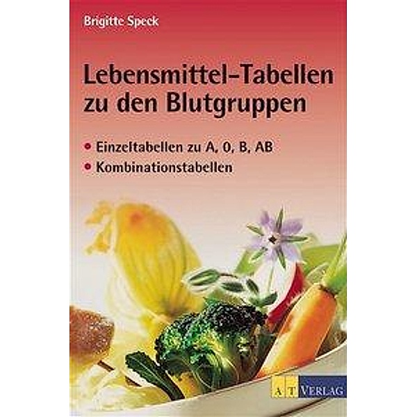 Lebensmitteltabellen zu den Blutgruppen, Brigitte Speck, Andreas Thumm