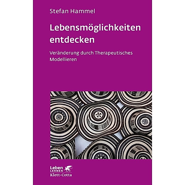 Lebensmöglichkeiten entdecken (Leben Lernen, Bd. 308) / Leben lernen, Stefan Hammel
