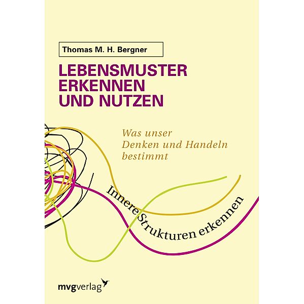 Lebensmuster erkennen und nutzen, Thomas M. H. Bergner