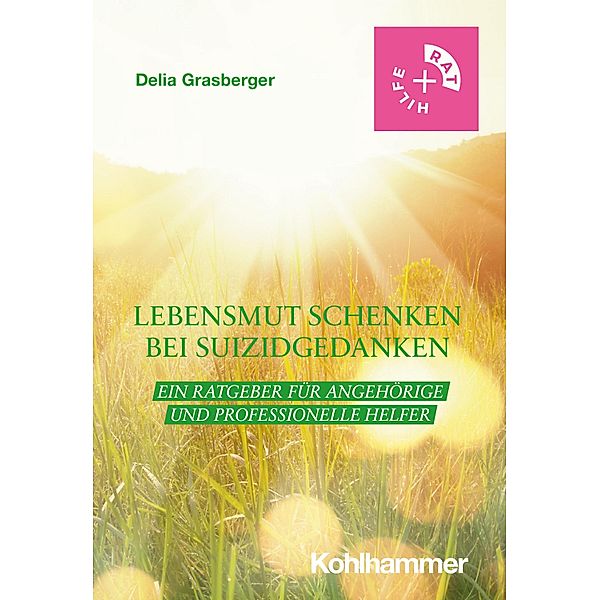 Lebensmut schenken bei Suizidgedanken, Delia Grasberger