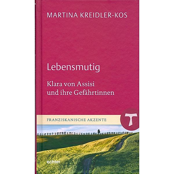Lebensmutig / Franziskanische Akzente Bd.5, Martina Kreidler-Kos
