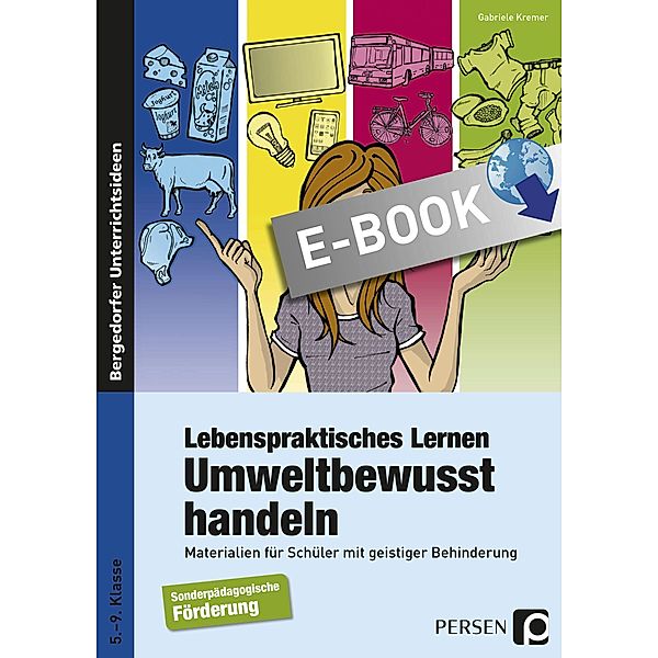 Lebenspraktisches Lernen: Umweltbewusst handeln / Lebenspraktisches Lernen, Gabriele Kremer