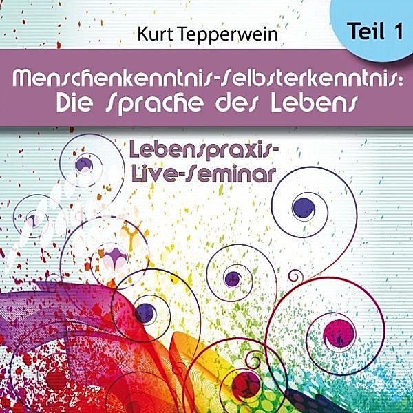 Lebenspraxis-Live-Seminar: Menschenkenntnis -Selbsterkenntnis, die Sprache des Körpers - Teil 1