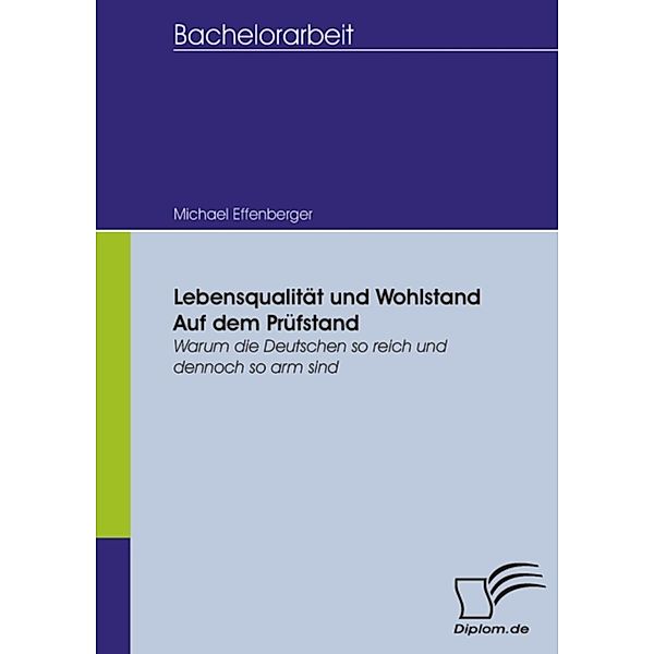 Lebensqualität und Wohlstand auf dem Prüfstand - Warum die Deutschen so reich und dennoch so arm sind, Michael Effenberger