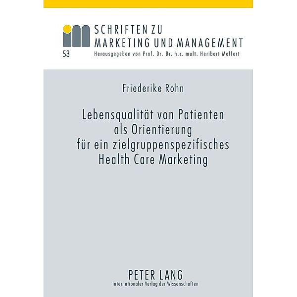 Lebensqualitaet von Patienten als Orientierung fuer ein zielgruppenspezifisches Health Care Marketing, Rohn