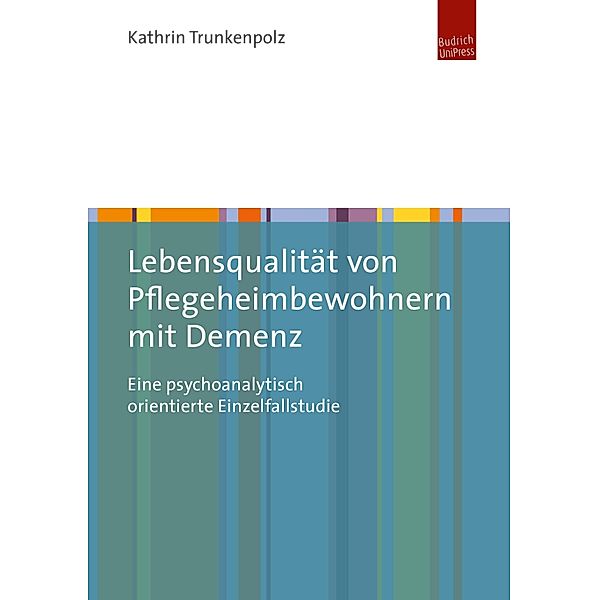 Lebensqualität von Pflegeheimbewohnern mit Demenz, Kathrin Trunkenpolz