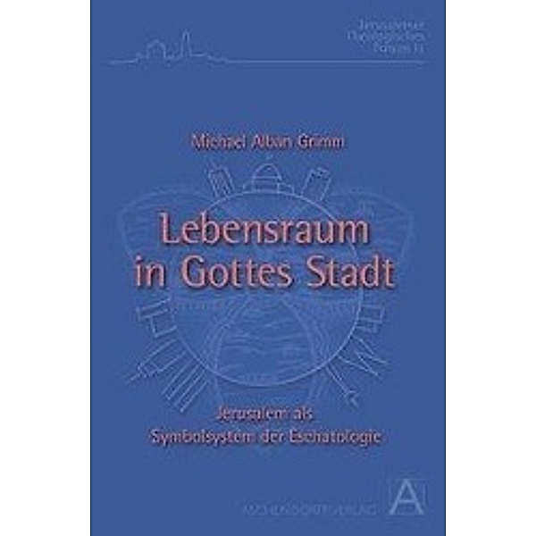 Lebensraum in Gottes Stadt, Michael A. Grimm