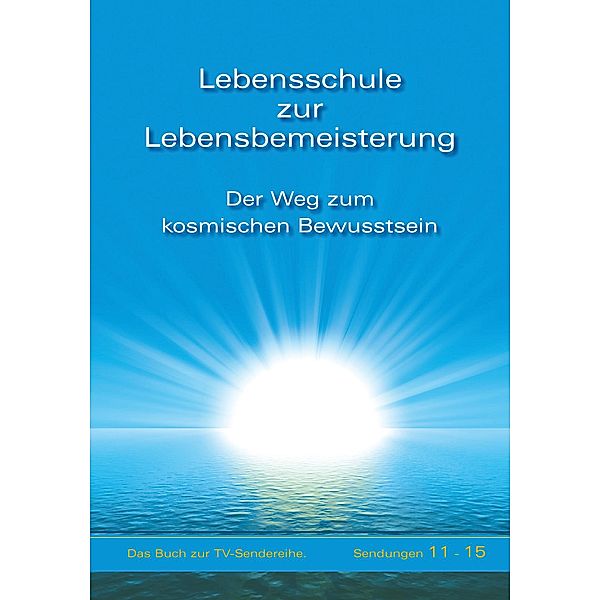 Lebensschule zur Lebensbemeisterung / Lebensschule zur Lebensbemeisterung Bd.3, Gabriele