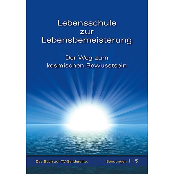 Lebensschule zur Lebensbemeisterung / Lebensschule zur Lebensbemeisterung Bd.1, Gabriele