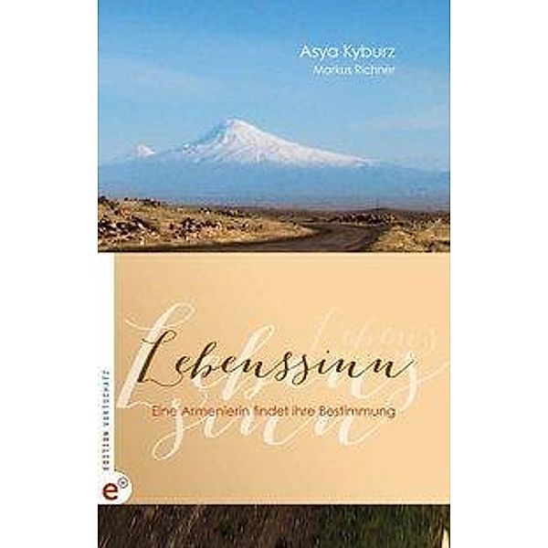 Lebenssinn - Eine Armenierin findet ihre Bestimmung, Asya Kyburz, Markus Richner