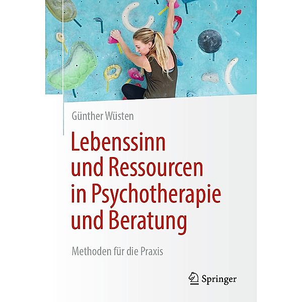Lebenssinn und Ressourcen in Psychotherapie und Beratung, Günther Wüsten