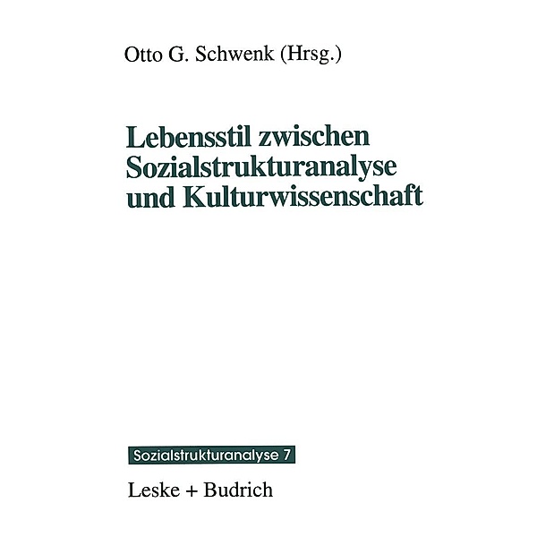 Lebensstil zwischen Sozialstrukturanalyse und Kulturwissenschaft / Sozialstrukturanalyse Bd.7