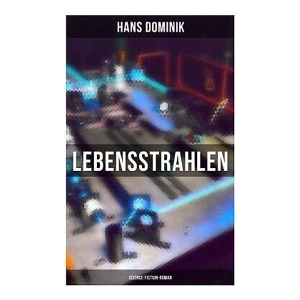 Lebensstrahlen: Science-Fiction-Roman, Hans Dominik