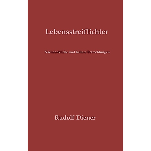 Lebensstreiflichter, Rudolf Diener