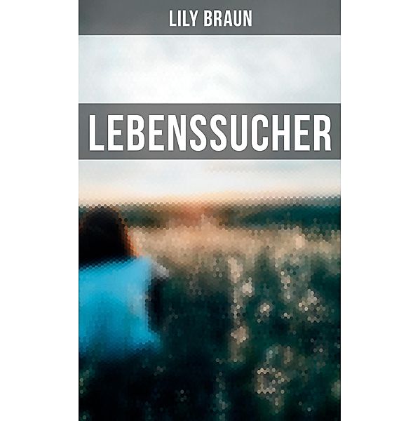 Lebenssucher, Lily Braun