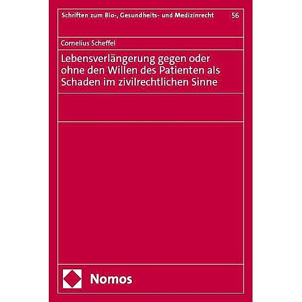 Lebensverlängerung gegen oder ohne den Willen des Patienten als Schaden im zivilrechtlichen Sinne, Cornelius Scheffel