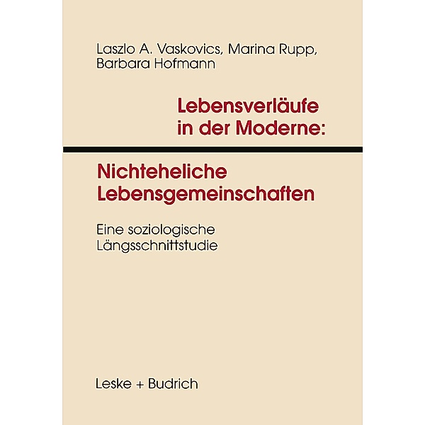 Lebensverläufe in der Moderne 1 Nichteheliche Lebensgemeinschaften, Laszlo Vaskovics, Marina Rupp, Barbara Hofmann