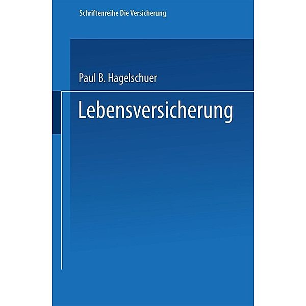 Lebensversicherung / Gabler-Studientexte, Paul B. Hagelschuer