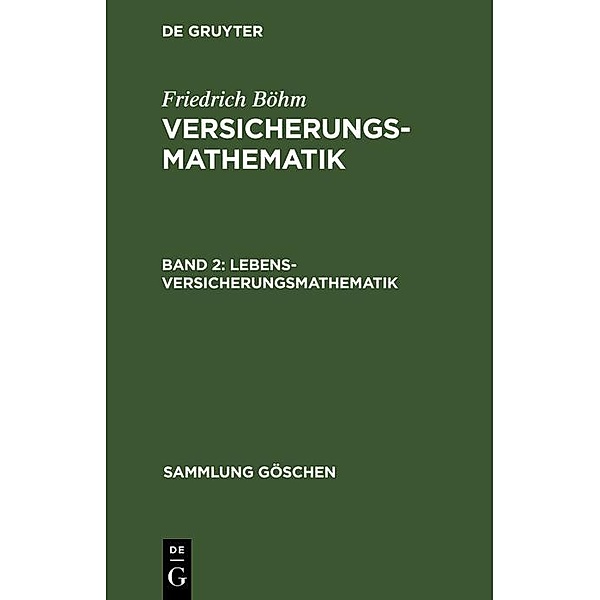 Lebensversicherungsmathematik / Sammlung Göschen Bd.917/917a, Friedrich Böhm