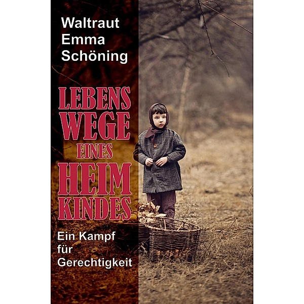 Lebenswege eines Heimkindes, Waltraut Emma Schöning