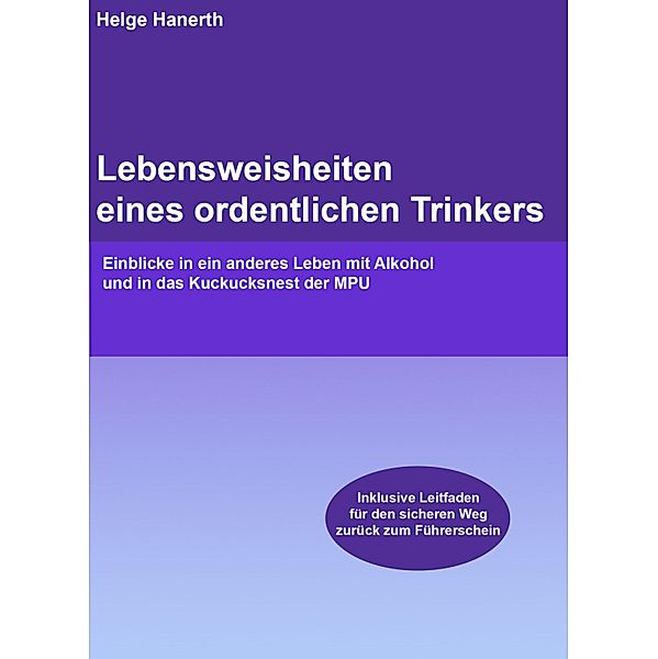 Lebensweisheiten eines ordentlichen Trinkers, Helge Hanerth