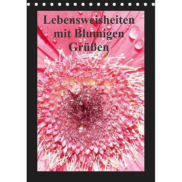 Lebensweisheiten mit Blumigen Grüßen (Tischkalender 2019 DIN A5 hoch), Sven Herkenrath