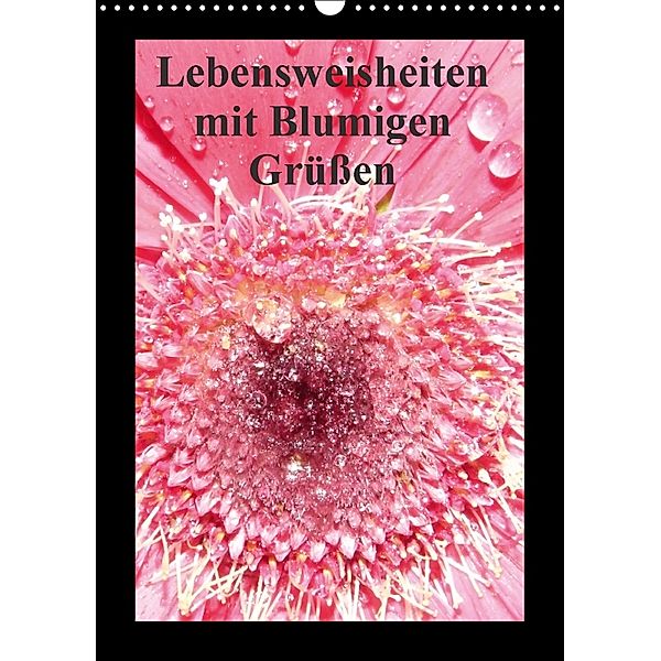 Lebensweisheiten mit Blumigen Grüßen (Wandkalender 2018 DIN A3 hoch), Sven Herkenrath
