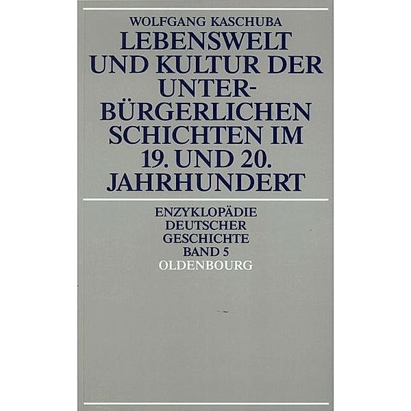 Lebenswelt und Kultur der unterbürgerlichen Schichten im 19. und 20. Jahrhundert / Jahrbuch des Dokumentationsarchivs des österreichischen Widerstandes, Wolfgang Kaschuba