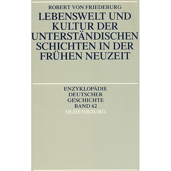 Lebenswelt und Kultur der unterständischen Schichten in der Frühen Neuzeit, Robert von Friedeburg