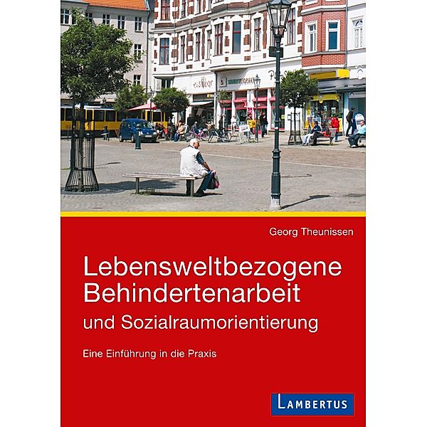 Lebensweltbezogene Behindertenarbeit und Sozialraumorientierung, Georg Theunissen