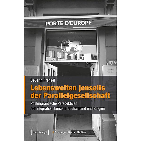 Lebenswelten jenseits der Parallelgesellschaft / Postmigrantische Studien Bd.11, Severin Frenzel