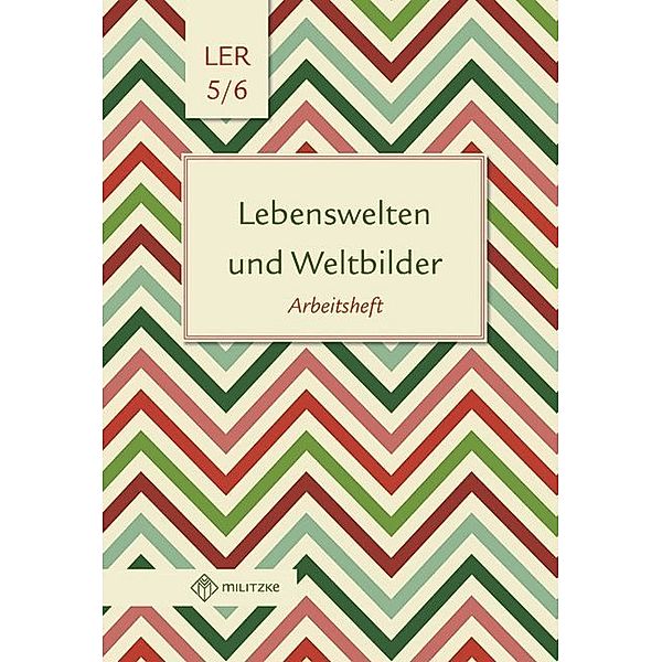 Lebenswelten und Weltbilder Klassen 5/6, Arbeitsheft