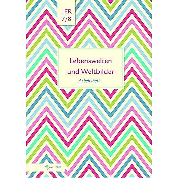 Lebenswelten und Weltbilder Klassen 7/8, Arbeitsheft, Helge Eisenschmidt