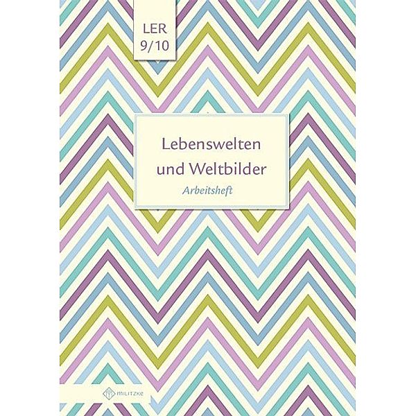 Lebenswelten und Weltbilder / Lebenswelten und Weltbilder Klassen 9/10, Arbeitsheft, Helge Eisenschmidt